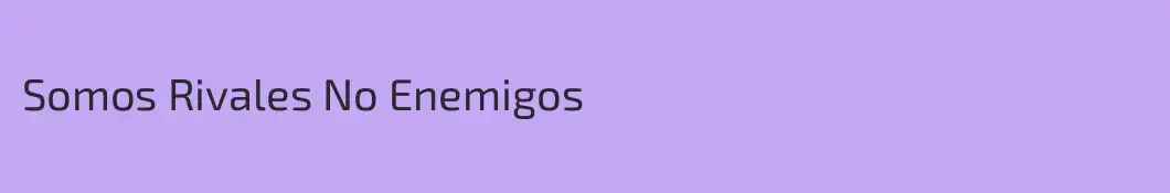 Somos Rivales No Enemigos